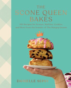 The Scone Queen Bakes by Danielle Sepsy