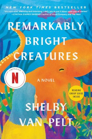 Remarkably Bright Creatures by Shelby Van Pelt