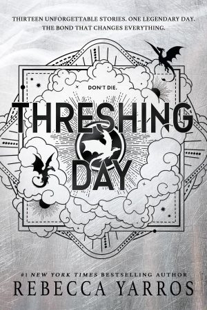 Threshing Day (Wing and Claw Collection) (The Empyrean) by Rebecca Yarros 