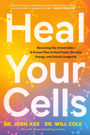Heal Your Cells by Dr. Josh Axe 